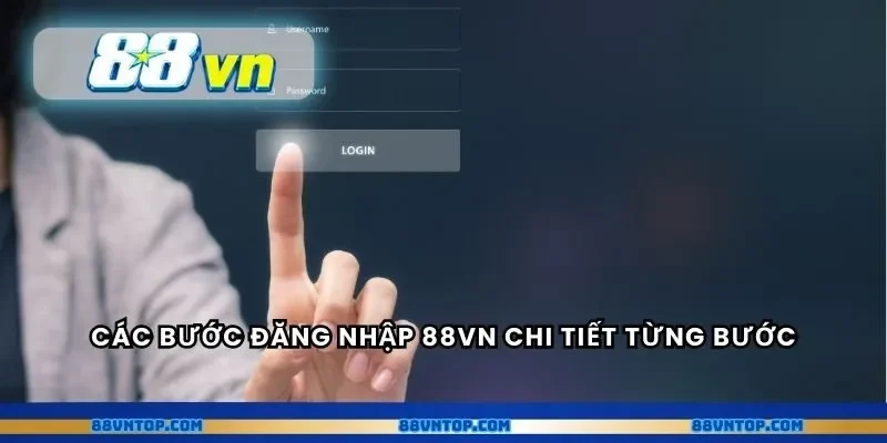 Các bước đăng nhập 88VN chi tiết từng bước