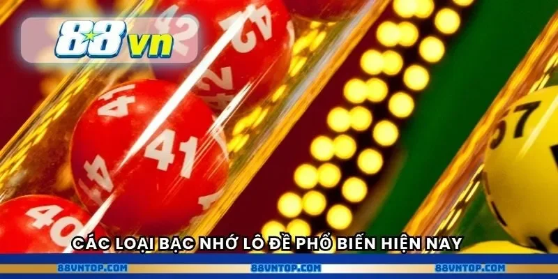 Các loại bạc nhớ lô đề phổ biến hiện nay