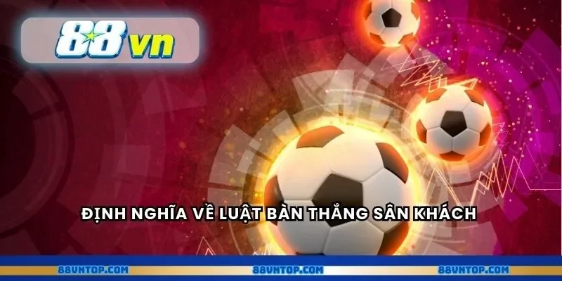 Định nghĩa về luật bàn thắng sân khách