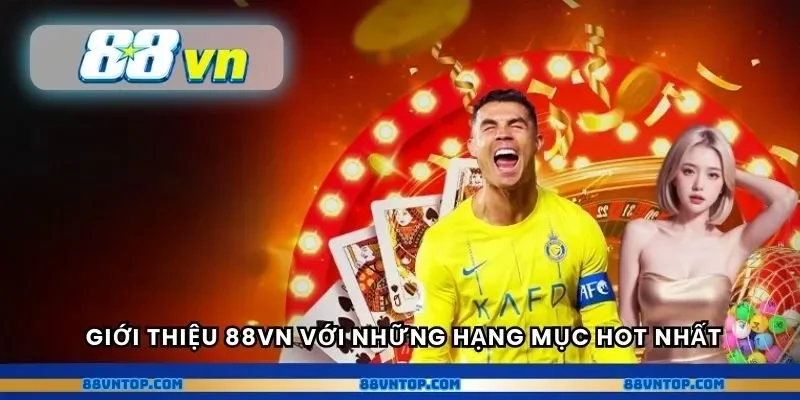 Giới thiệu 88VN với những hạng mục hot nhất