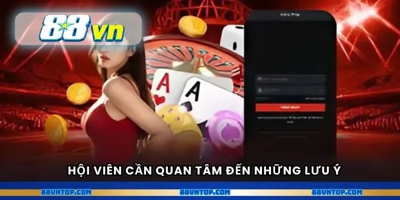 Hội viên cần quan tâm đến những lưu ý