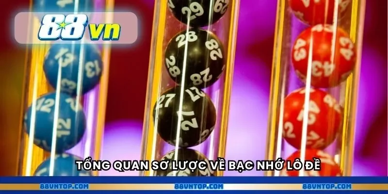 Tổng quan sơ lược về Bạc nhớ lô đề